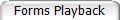 Forms Playback